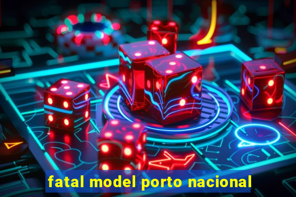 fatal model porto nacional